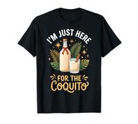 I'm Just Here for The Coquito T-Shirt