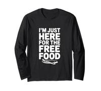 I'm Just Here for The Free Food Funny Humour Manche Longue