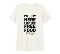 I'm Just Here for The Free Food Funny Humour T-Shirt Haut de Gamme