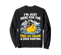 I'm Just Here for The Free Ice Cream and Duck Hunting Sweatshirt