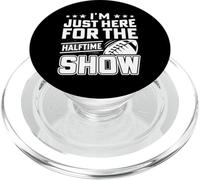Im Just Here for The Halftime Show - American Football PopSockets PopGrip pour MagSafe