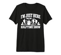 I'm Just Here for The Halftime Show T-Shirt Haut de Gamme