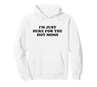I'm Just Here for The Hot Moms Sweat à Capuche