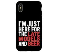 I'm Just Here for The Late Models and Beer |- Coque pour iPhone X/XS