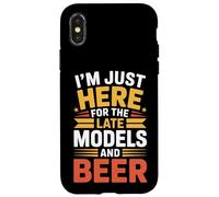 I'm Just Here for The Late Models and Beer - Coque pour iPhone X/XS