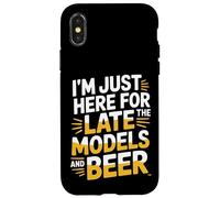 I'm Just Here for The Late Models and Beer - Coque pour iPhone X/XS