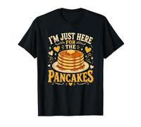I'm Just Here for The Pancakes Funny Breakfast Meme T-Shirt