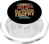 I'm Just Here for The Participation Trophy - PopSockets PopGrip pour MagSafe