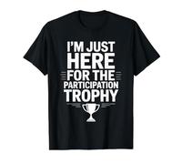 I'm Just Here for The Participation Trophy - T-Shirt Graphique avec Valeur, Homme, Noir, M