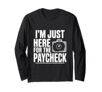 I'm Just Here for The Paycheck Funny Work Humour Manche Longue