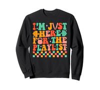 I'm Just Here for The Playlist Fun Gym Sweatshirt