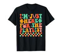 I'm Just Here for The Playlist Fun Gym T-Shirt