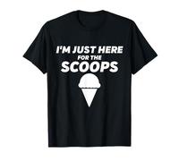 I'm Just Here for The Scoops - Funny Vanilla Ice Cream Joke T-Shirt
