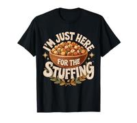 I'm Just Here for The Stuffing Funny Thanksgiving Dinner T-Shirt