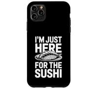 I'm Just Here for The Sushi Funny Japanese Food Lover Coque pour iPhone 11 Pro Max