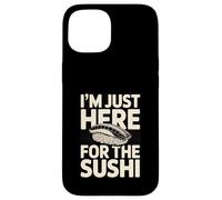 I'm Just Here for The Sushi Funny Japanese Food Lover Coque pour iPhone 15