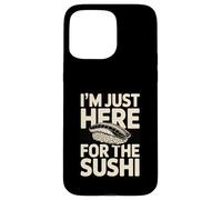 I'm Just Here for The Sushi Funny Japanese Food Lover Coque pour iPhone 15 Pro Max