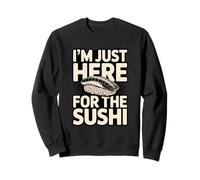 I'm Just Here for The Sushi Funny Japanese Food Lover Sweatshirt