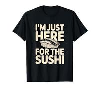 I'm Just Here for The Sushi Funny Japanese Food Lover T-Shirt
