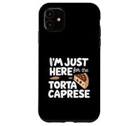 I'm Just Here for The Torta Caprese Italian Flourless Cake Coque pour iPhone 11