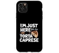 I'm Just Here for The Torta Caprese Italian Flourless Cake Coque pour iPhone 11 Pro Max