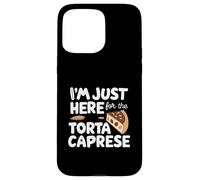 I'm Just Here for The Torta Caprese Italian Flourless Cake Coque pour iPhone 15 Pro Max