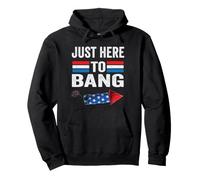 I'm Just Here to Bang, Un pétard drôle du 4 Juillet Sweat à Capuche