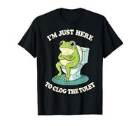 I'm Just Here to Clog The Toilet Frog Défécation T-Shirt