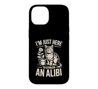 I'm Just Here to Establish an Alibi Cat Humour Coque pour iPhone 14