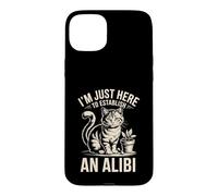 I'm Just Here to Establish an Alibi Cat Humour Coque pour iPhone 15 Plus
