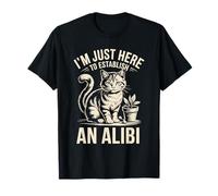 I'm Just Here to Establish an Alibi Cat Humour T-Shirt
