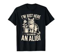 I'm Just Here to Establish an Alibi Cat Humour T-Shirt