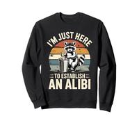 I'm Just Here to Establish an Alibi Funny Raton Laveur Sweatshirt