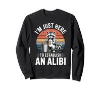 I'm Just Here to Establish an Alibi Funny Raton Laveur Sweatshirt