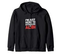 I'm Just Here to Establish an Alibi Humour du Sarcasme |- Sweat à Capuche