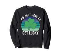 I'm Just Here to Get Lucky Retro Shamrock St Patrick Day Sweatshirt
