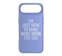 I'm Just Here to Make More Work for You Coque pour iPhone Air