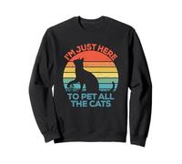 I'm Just Here to Pet All The Cats T-Shirt Humoristique Motif Chats Sweatshirt