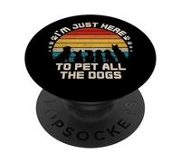I'm Just Here to Pet All The Dogs Chien Amusant PopSockets PopGrip Adhésif