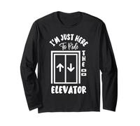 I'm Just Here To Ride The Elevator Funny Citations Elevator Manche Longue