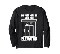 I'm Just Here To Ride The Elevator Funny Citations Elevator Manche Longue