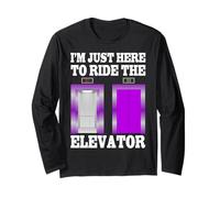 I'm Just Here To Ride The Elevator Funny Citations Elevator Manche Longue