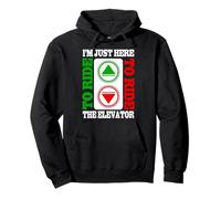 I'm Just Here To Ride The Elevator Funny Citations Elevator Sweat à Capuche
