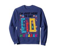 I'm Just Here to Say Eid Mubarak Islamic Musulman Eid Al FTR Sweatshirt