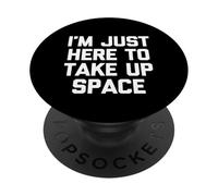 I'm Just Here to Take Up Space - Dire Sarcastique Fantaisie PopSockets PopGrip Adhésif