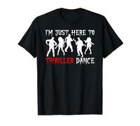 I'm Just Here to Thriller Dance Zombie Halloween Party T-Shirt