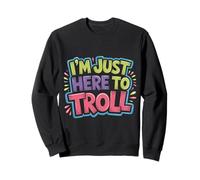 I'm Just Here to Troll Sarcasme en Ligne - Sweatshirt