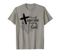 I'm Just Here Trusting God Christian Men and Women T-Shirt