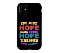 I'm Just Hope Doing Hope Things, Vous êtes Le bienvenu Coque pour iPhone 11