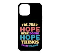 I'm Just Hope Doing Hope Things, Vous êtes Le bienvenu Coque pour iPhone 12 Pro Max